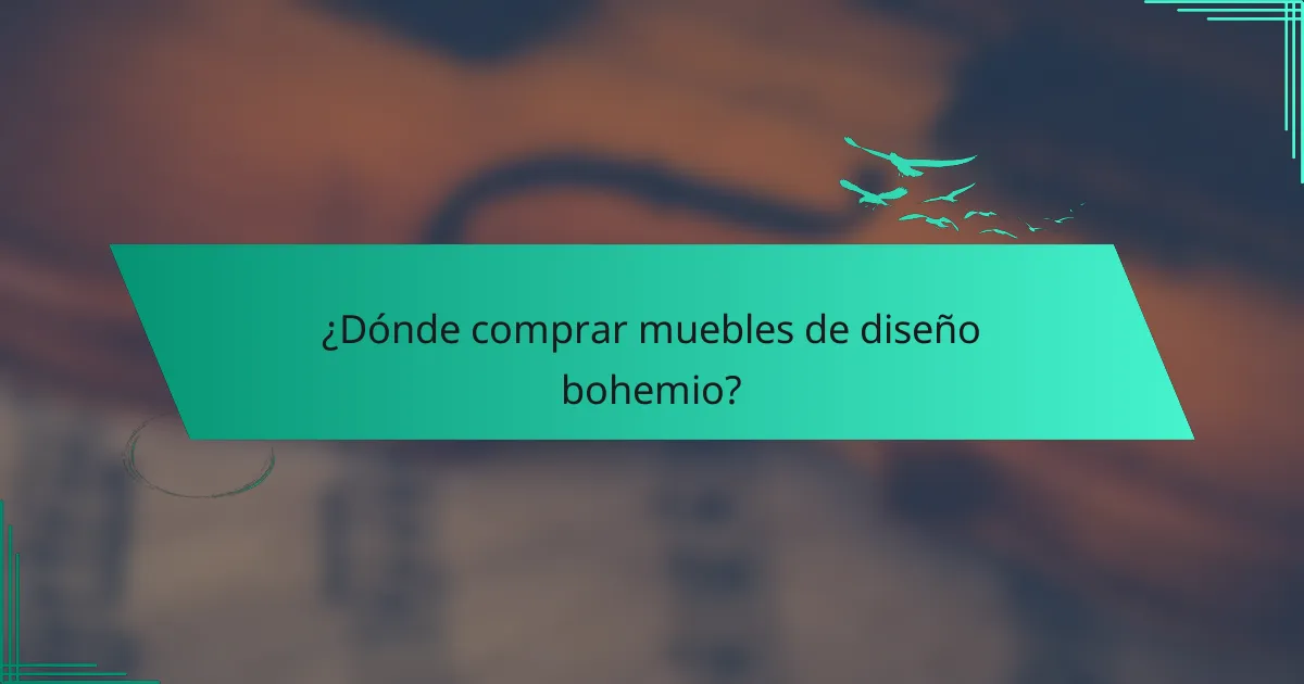 ¿Dónde comprar muebles de diseño bohemio?