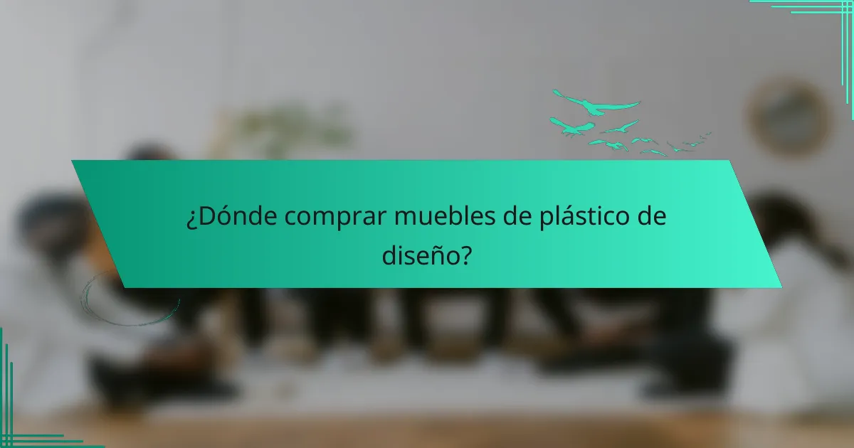 ¿Dónde comprar muebles de plástico de diseño?