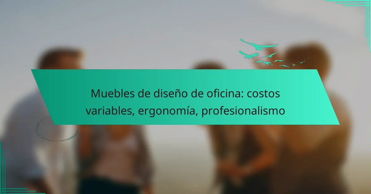 Muebles de diseño de oficina: costos variables, ergonomía, profesionalismo