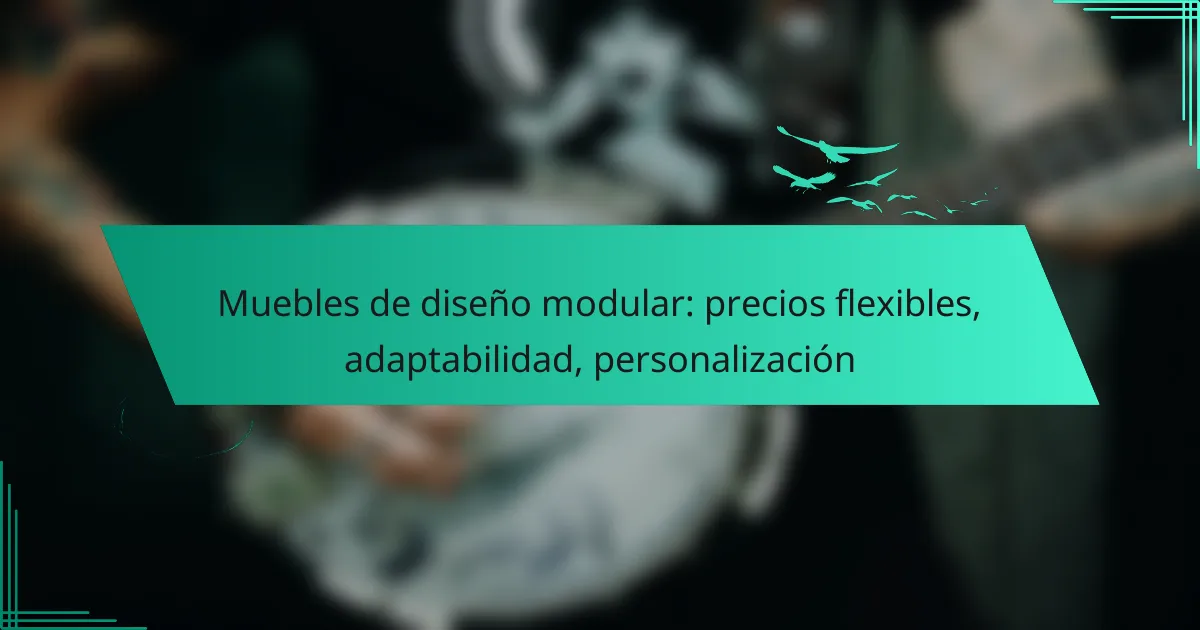 Muebles de diseño modular: precios flexibles, adaptabilidad, personalización
