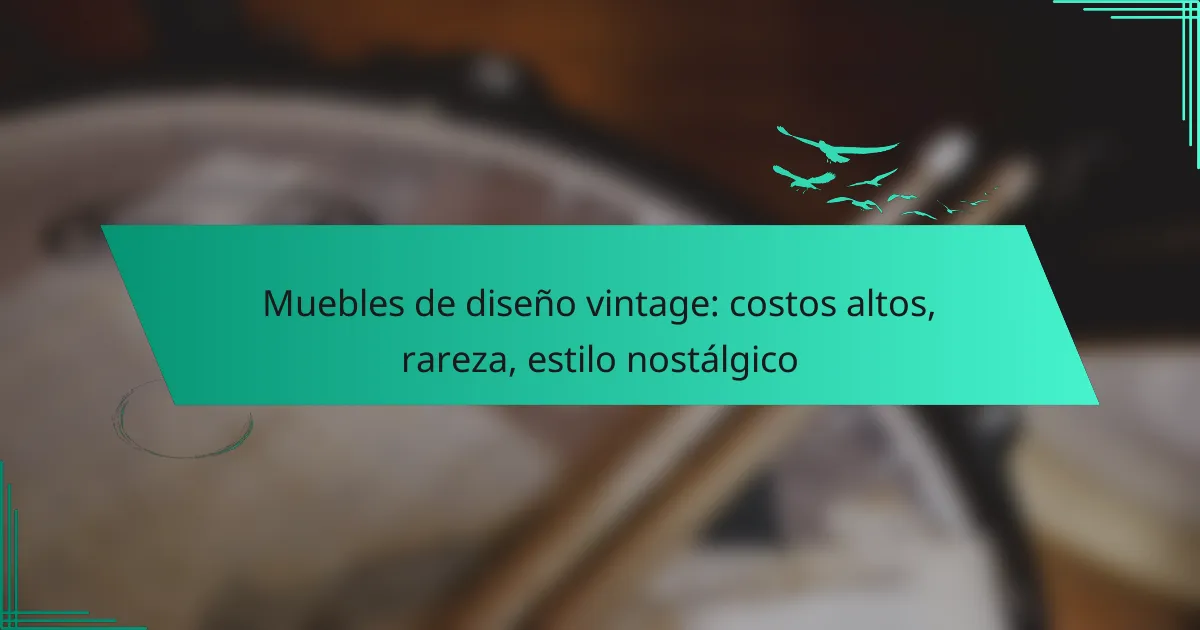 Muebles de diseño vintage: costos altos, rareza, estilo nostálgico