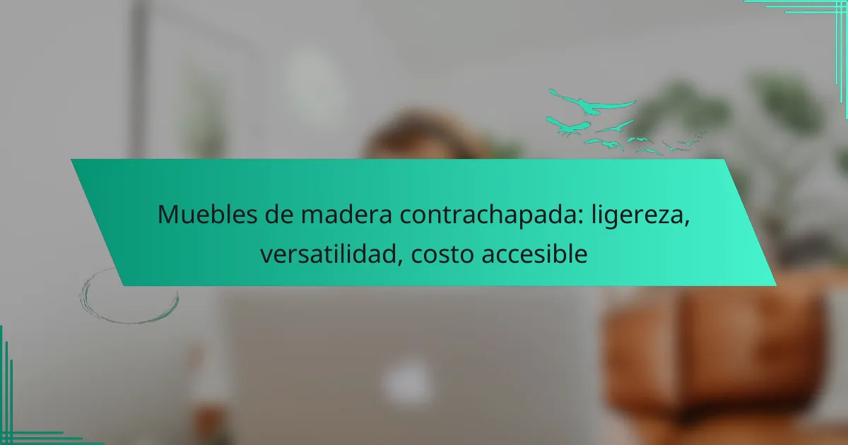 Muebles de madera contrachapada: ligereza, versatilidad, costo accesible