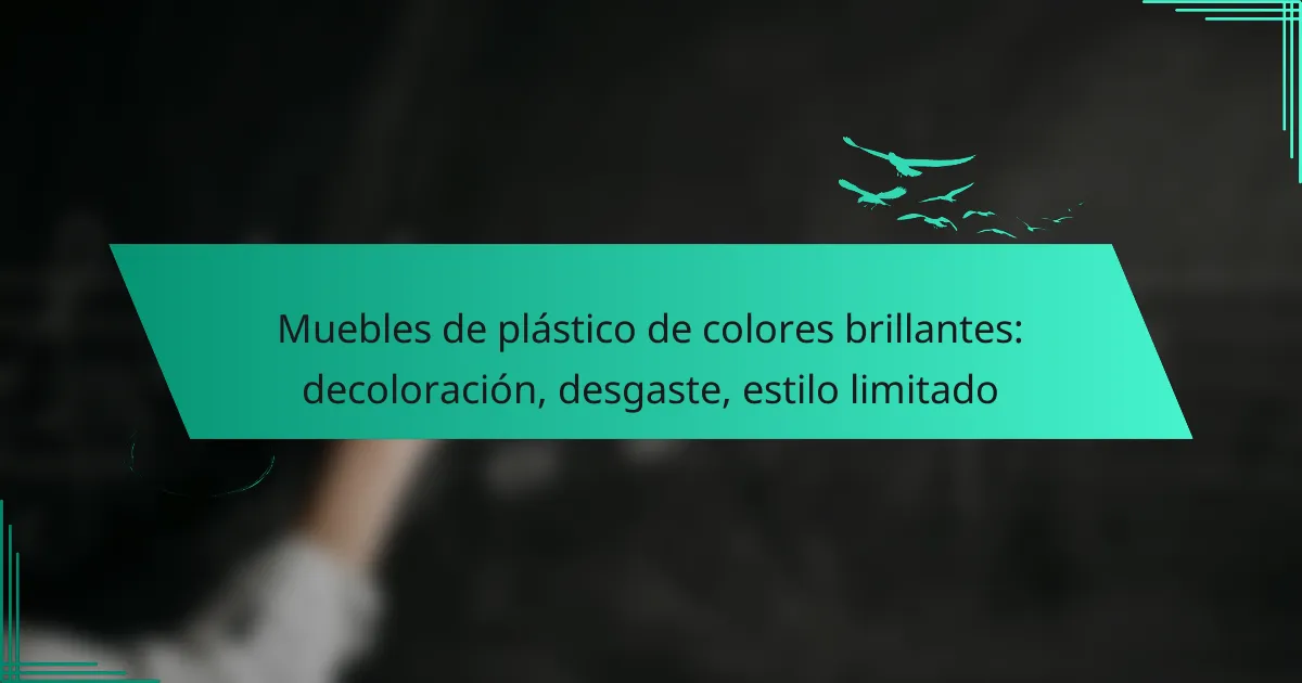 Muebles de plástico de colores brillantes: decoloración, desgaste, estilo limitado