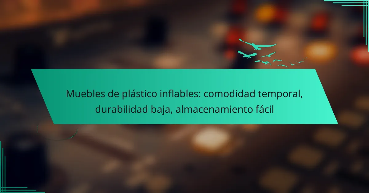 Muebles de plástico inflables: comodidad temporal, durabilidad baja, almacenamiento fácil
