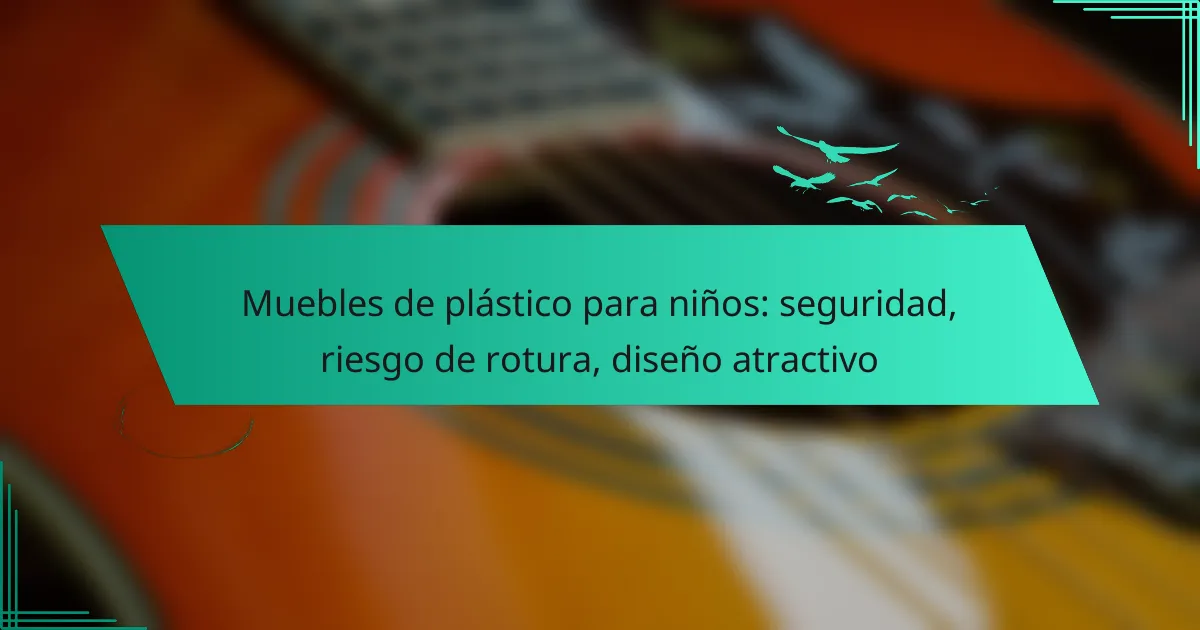Muebles de plástico para niños: seguridad, riesgo de rotura, diseño atractivo