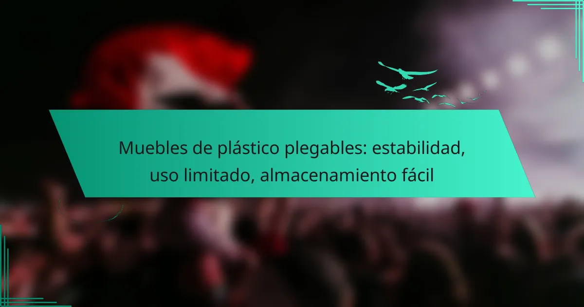 Muebles de plástico plegables: estabilidad, uso limitado, almacenamiento fácil