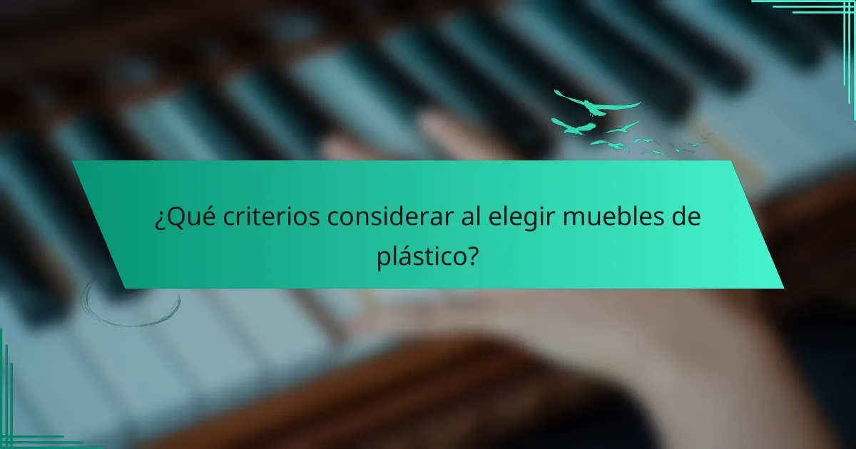 ¿Qué criterios considerar al elegir muebles de plástico?
