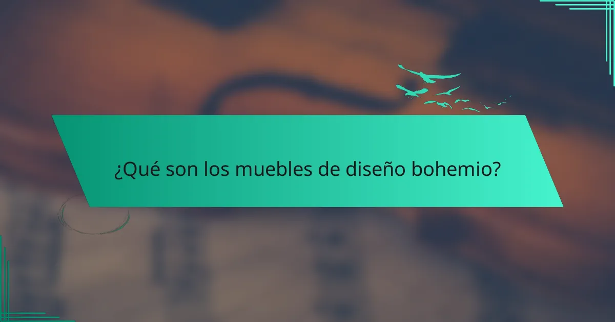 ¿Qué son los muebles de diseño bohemio?