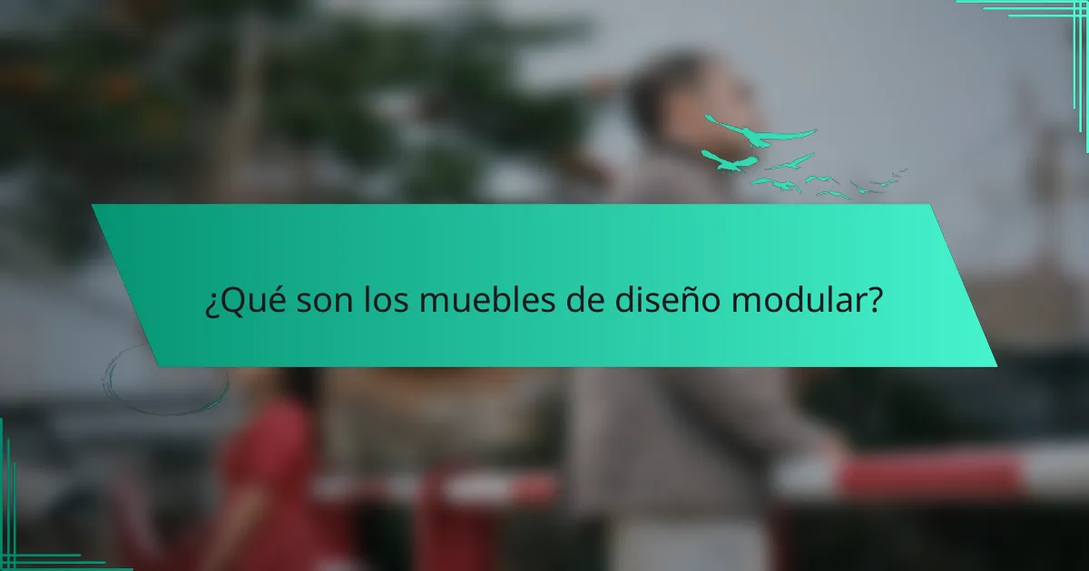 ¿Qué son los muebles de diseño modular?